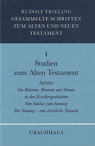 Gesammelte Schriften zum Alten und Neuen Testament, 4 Bde., Bd.1, Studien zum Alten Testament: Aufsätze. Von Bäumen, Brunnen und Steinen. Vom Sabbat zum Sonntag
