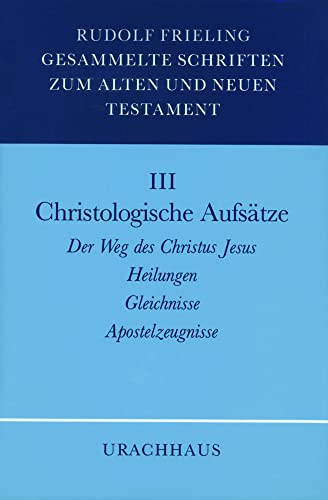 Gesammelte Schriften zum Alten und Neuen Testament, 4 Bde., Bd.3, Christologische Aufsätze: Heilungen - Gleichnisse - Apostelzeugnisse