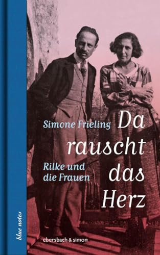 Da rauscht das Herz. Rilke und die Frauen (blue notes) von Ebersbach & Simon