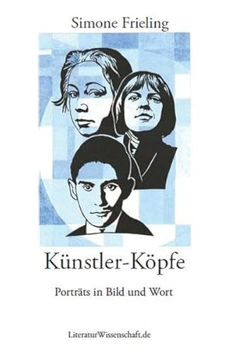 Künstler-Köpfe: Porträts in Bild und Wort. 2. überarbeitete Auflage Künstler-Köpfe: Porträts in Bild und Wort. 2. überarbeitete Auflage