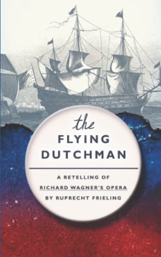 The Flying Dutchman: A retelling of Wagner’s opera