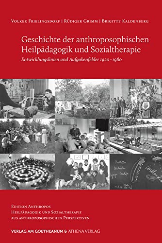 Geschichte der anthroposophischen Heilpädagogik und Sozialtherapie: Entwicklungslinien und Aufgabenfelder 1920–1980 (Edition Anthropos: Heilpädagogik ... aus anthroposophischen Perspektiven)
