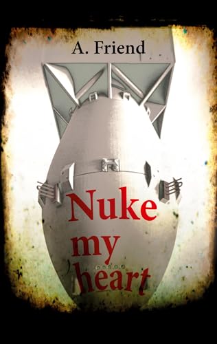 Nuke my heart Nuke my heart von Romeon-Verlag