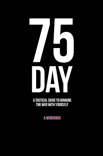 75-Day: A Tactical Guide to Winning the War with Yourself (75 Hard Book Challenge, Band 1) von B C Graham Theological Seminary