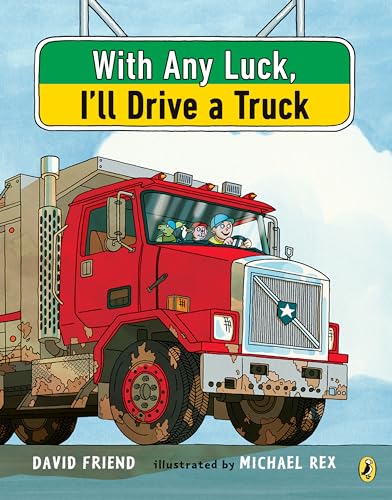 With Any Luck I'll Drive a Truck