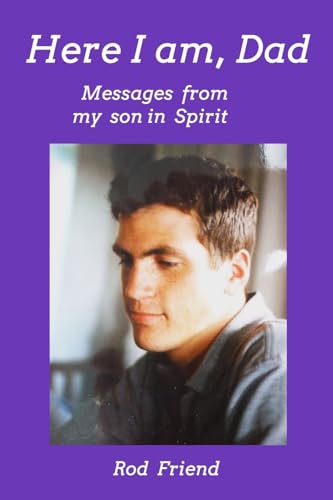 Here I Am, Dad: Messages From My Son in Spirit von Blurb