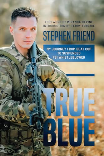 True Blue: My Journey from Beat Cop to Suspended FBI Whistleblower True Blue: My Journey from Beat Cop to Suspended FBI Whistleblower von Post Hill Press