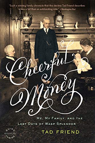 Cheerful Money: Me, My Family, and the Last Days of Wasp Splendor Cheerful Money: Me, My Family, and the Last Days of Wasp Splendor von Back Bay Books