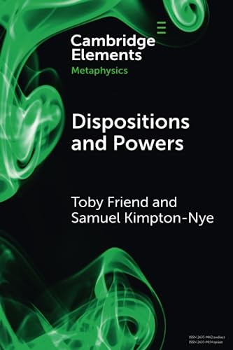 Dispositions and Powers (Cambridge Elements in Metaphysics)