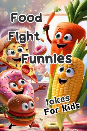 Food Fight Funnies: A Kids Joke Book Full of Silly Food Jokes, puns, and Laughs for Ages 6 to 10 von Independently published