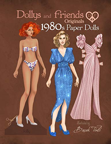 Dollys and Friends Originals 1980s Paper Dolls: Vintage Fashion Dress Up Paper Doll Collection with Iconic Eighties Retro Looks (Dollys and Friends ORIGINALS Paper Dolls) von Independently Published