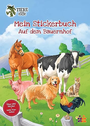 Tiere unserer Erde. Mein Stickerbuch. Bauernhof: Über 250 Sticker + tolle Tier-Infos! von Friendz @ Kids und Concepts GmbH