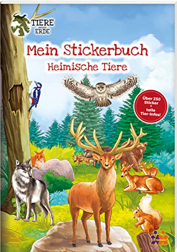 Tiere unserer Erde. Meine Stickerwelt. Heimische Tiere: Über 250 Sticker