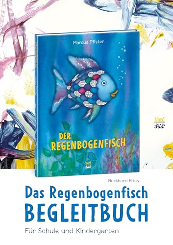 Das Regenbogenfisch-Begleitbuch Für Schule und Kindergarten (Der Regenbogenfisch) Broschüre – 10. Februar 2017
