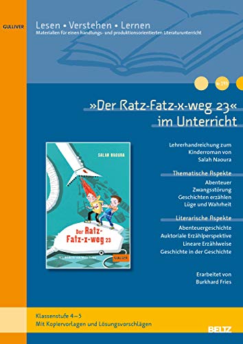 »Der Ratz-Fatz-x-weg 23« im Unterricht: Lehrerhandreichung zum Kinderroman von Salah Naoura (Klassenstufe 4-5, mit Kopiervorlagen) (Beltz Praxis / Lesen - Verstehen - Lernen)