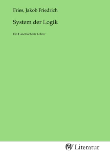 System der Logik: Ein Handbuch für Lehrer