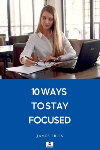 10 Ways To Stay Focused von Clube de Autores