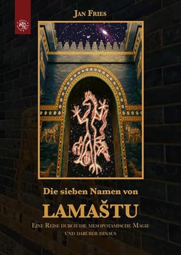 Die sieben Namen von Lamaštu: Eine Reise durch die mesopotamische Magie und darüber hinaus von Edition Roter Drache