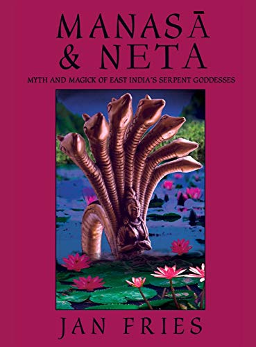 Manasa and Neta: Myth and Magick of East India's Serpent Goddesses von Avalonia