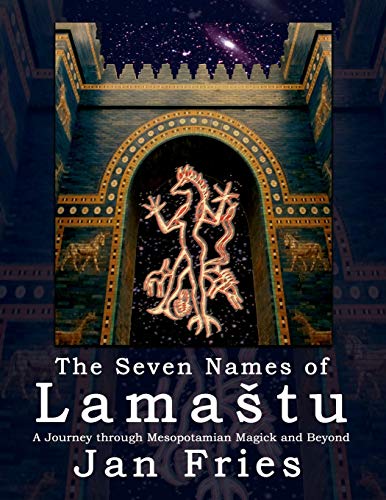The Seven Names of Lama¿tu: A Journey through Mesopotamian Magick and Beyond von Avalonia