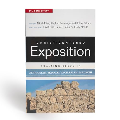 Exalting Jesus in Zephaniah, Haggai, Zechariah, and Malachi (Christ-Centered Exposition Commentary)