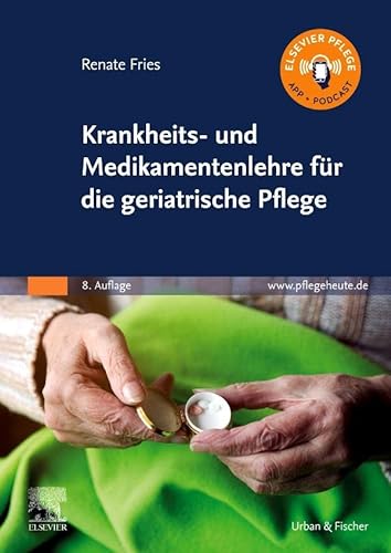 Krankheits- und Medikamentenlehre für die geriatrische Pflege von Urban & Fischer Verlag/Elsevier GmbH