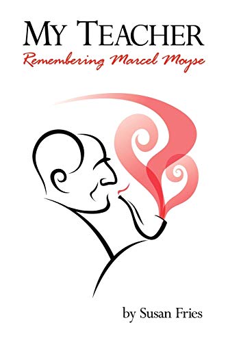 My Teacher: Remembering Marcel Moyse von Authorhouse