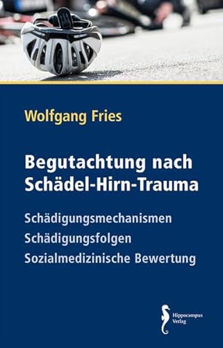 Begutachtung nach Schädel-Hirn-Trauma: Schädigungsmechanismen - Schädigungsfolgen - Sozialmedizinische Bewertung Begutachtung nach Schädel-Hirn-Trauma: Schädigungsmechanismen - Schädigungsfolgen - Sozialmedizinische Bewertung
