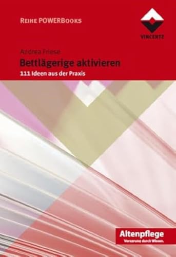 Bettlägerige aktivieren: 111 Ideen aus der Praxis (Altenpflege)