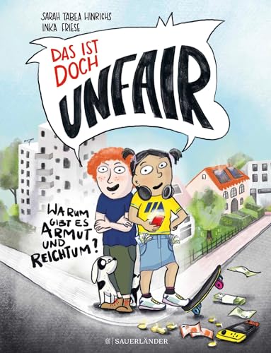 Das ist doch unfair!: Warum gibt es Armut und Reichtum? | Sachbuch ab 7 Jahren │ Kinderbuch über Armut und soziale Gerechtigkeit Das ist doch unfair!: Warum gibt es Armut und Reichtum? | Sachbuch ab 7 Jahren │ Kinderbuch über Armut und soziale Gerechtigkeit