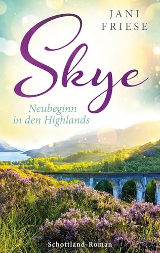 Skye: Neubeginn in den Highlands (Schottland-Insel-Roman)