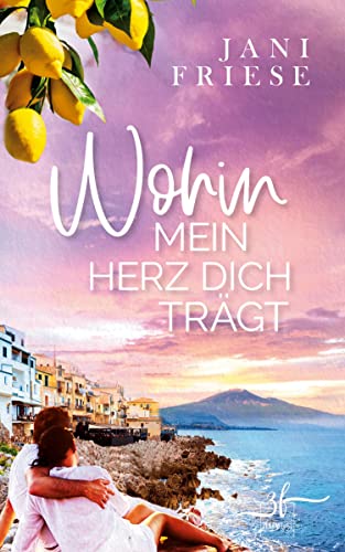 Wohin mein Herz dich trägt: Liebesroman