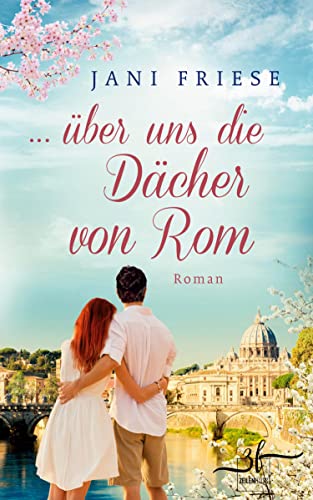 ... über uns die Dächer von Rom: Liebesroman von Zeilenfluss