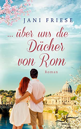 ... über uns die Dächer von Rom: Liebesroman