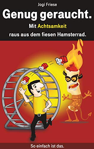Genug geraucht.: Mit Achtsamkeit raus aus dem fiesen Hamsterrad. von Books on Demand