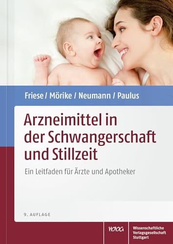 Arzneimittel in der Schwangerschaft und Stillzeit: Ein Leitfaden für Ärzte und Apotheker von Wissenschaftliche