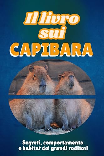 Il libro sui capibara: Segreti, comportamento e habitat dei grandi roditori von FlipFlop