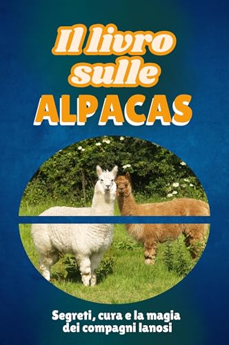 Il libro sulle alpacas: Segreti, cura e la magia dei compagni lanosi von FlipFlop