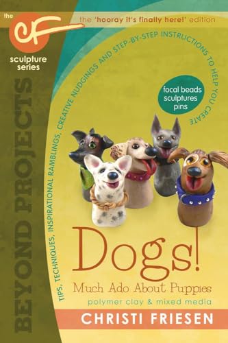 Dogs! Much ADO about Puppies: The Cf Sculpture Series Book 8 (Beyond Projects: The CF Sculpture, Band 8)