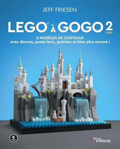 LEGO à gogo 2: 6 modèles de châteaux (avec douves, ponts-levis, guérites et bien plus encore !)