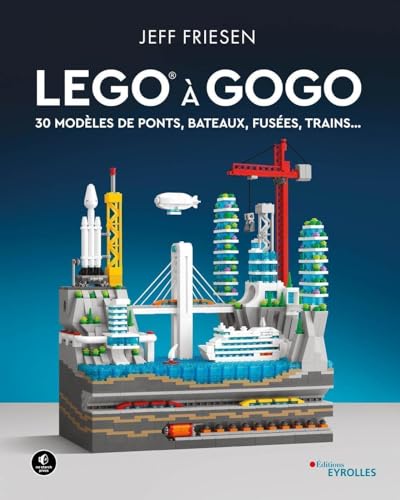 LEGO à gogo: 30 modèles de ponts, bateaux, fusées, trains... von EYROLLES