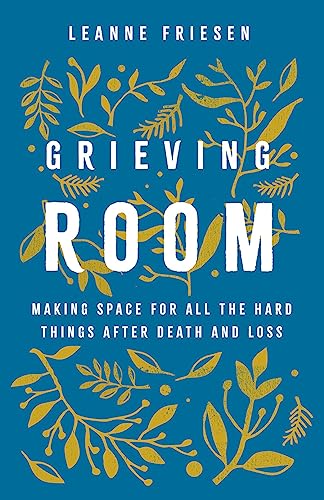 Grieving Room: Making Space for All the Hard Things After Death and Loss von Broadleaf Books