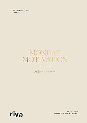 Monday Motivation: 52 inspirierende Impulse zum Nachdenken und Ausfüllen für deinen perfekten Wochenstart