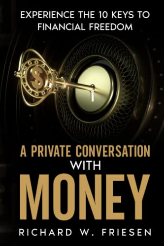 A Private Conversation with Money: Experience the 10 Keys to Financial Freedom