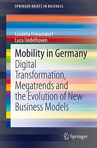 Mobility in Germany: Digital Transformation, Megatrends and the Evolution of New Business Models (SpringerBriefs in Business) von Springer