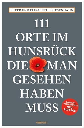 111 Orte im Hunsrück, die man gesehen haben muss: Reiseführer, komplett überarbeitete Neuauflage von Emons Verlag