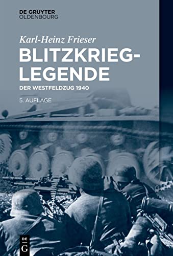 Blitzkrieg-Legende: Der Westfeldzug 1940