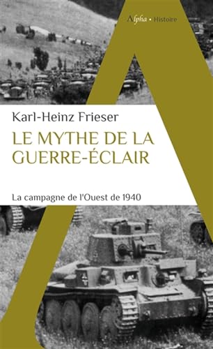 Le mythe de la guerre-éclair: La campagne de l'Ouest de 1940 von ALPHA