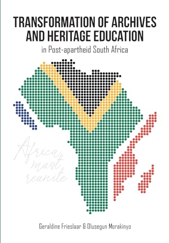 Transformation of Archives and Heritage Education in Post-apartheid South Africa Transformation of Archives and Heritage Education in Post-apartheid South Africa