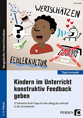 Kindern im Unterricht konstruktiv Feedback geben: 27 hilfreiche Profi-Tipps für den Alltag als Lehrkraft in der Grundschule (1. bis 4. Klasse) (Tipps kompakt - Grundschule) von Persen Verlag i.d. AAP